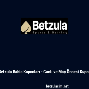 Betzula Bahis Kuponları - Canlı ve Ma&ccedil; &Ouml;ncesi Kupon