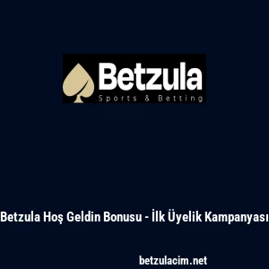 Betzula Hoş Geldin Bonusu - İlk Üyelik Kampanyası